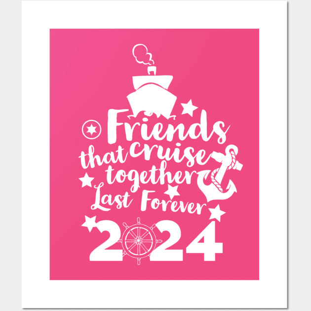 Friends that Cruise Together Last Forever 2024 Wall Art by Shell Photo & Design